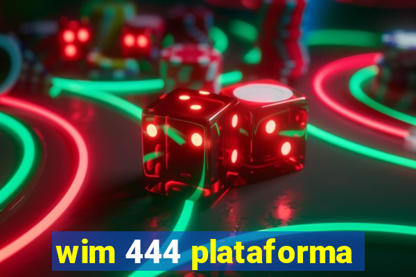 wim 444 plataforma